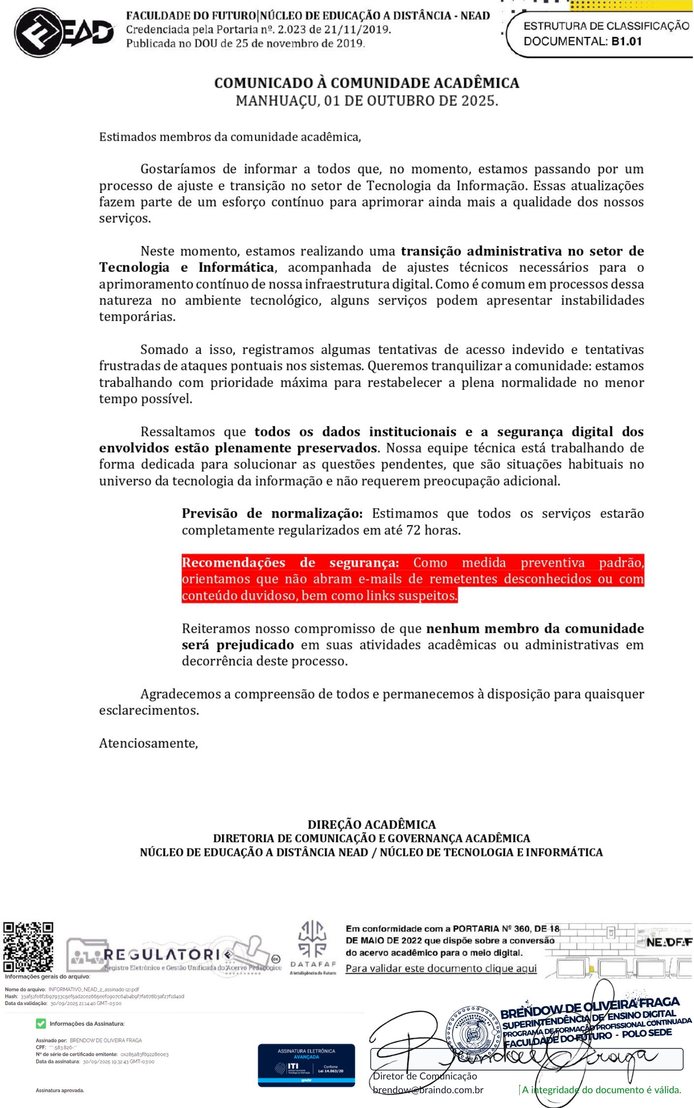 COMUNICADO À COMUNIDADE ACADÊMICA
MANHUAÇU, 01 DE OUTUBRO DE 2025.

Estimados membros da comunidade acadêmica,
Gostaríamos de informar a todos que, no momento, estamos passando por um processo de ajuste e transição no setor de Tecnologia da Informação. Essas atualizações fazem parte de um esforço contínuo para aprimorar ainda mais a qualidade dos nossos serviços.

Neste momento, estamos realizando uma transição administrativa no setor de Tecnologia e Informática, acompanhada de ajustes técnicos necessários para o aprimoramento contínuo de nossa infraestrutura digital. Como é comum em processos dessa natureza no ambiente tecnológico, alguns serviços podem apresentar instabilidades temporárias.

